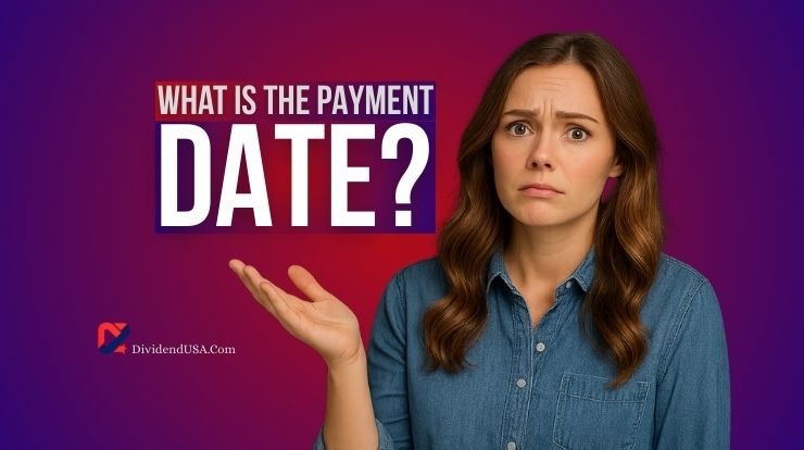 What is the Date of Payment or Payment Date for Dividends?