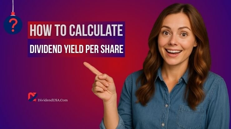 How to Calculate Dividend Yield Per Share