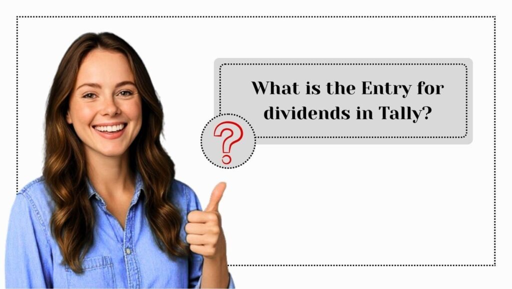 What is the Entry for Dividend in Tally?