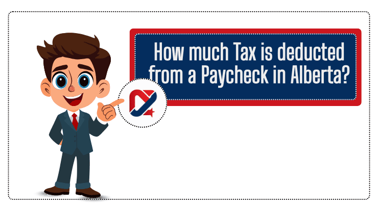 How Much Tax Is Deducted From a Paycheck in Alberta? (2025 Guide)