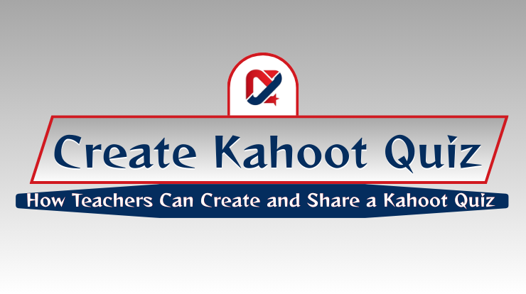 How Teachers Can Create and Share a Kahoot Quiz