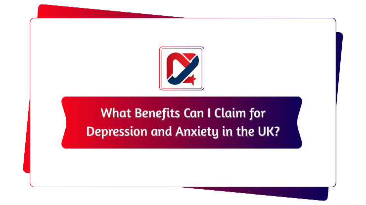 What Benefits Can I Claim for Depression and Anxiety in the UK?
