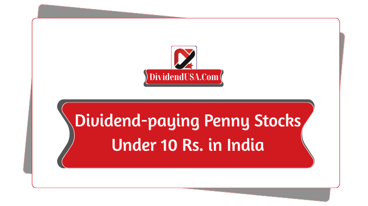 Dividend Paying Penny Stocks Under 10 Rs. in India